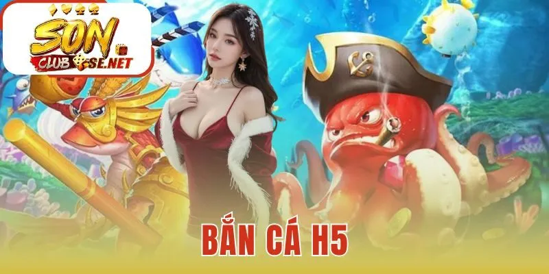 Bắn Cá H5