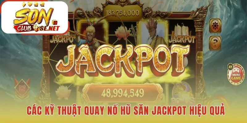 Làm thế nào để thắng jackpot bằng kỹ thuật quay và cược thông minh