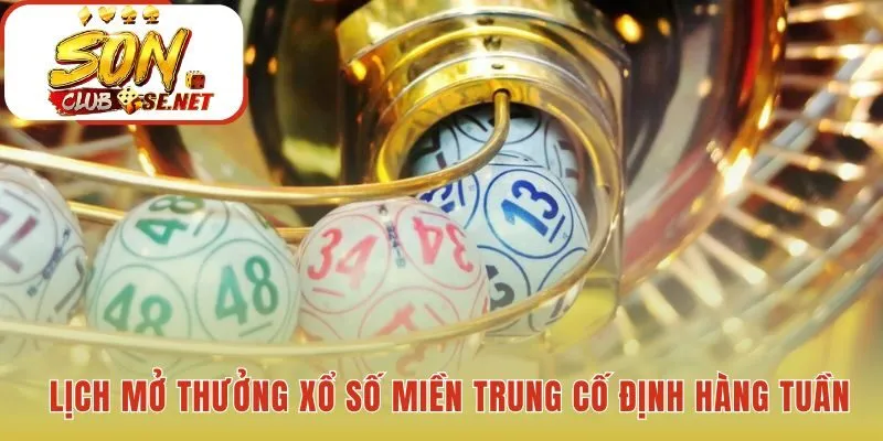 Lịch quay thưởng xổ số miền Trung chi tiết các đài hàng tuần