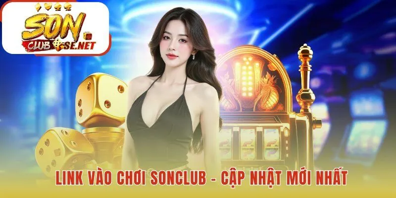 Các link Sonclub chính thức đảm bảo truy cập an toàn