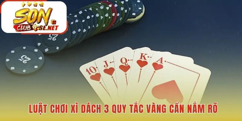 Cách chơi xì dách có 3 quy tắc quyết định thắng thua 
