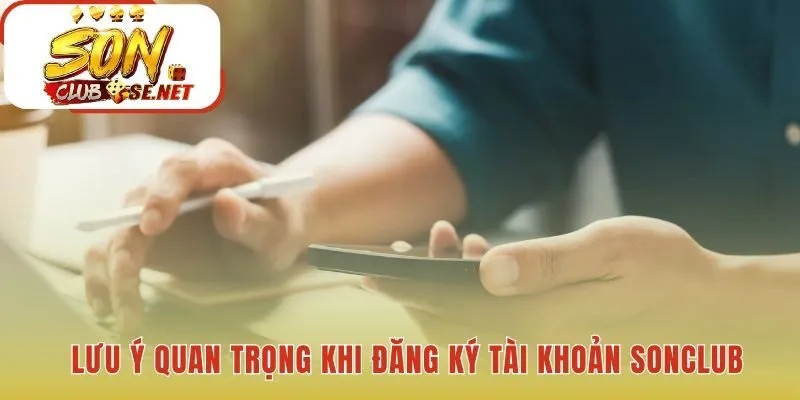 Những quy tắc quan trọng giúp quá trình đăng ký Sonclub an toàn